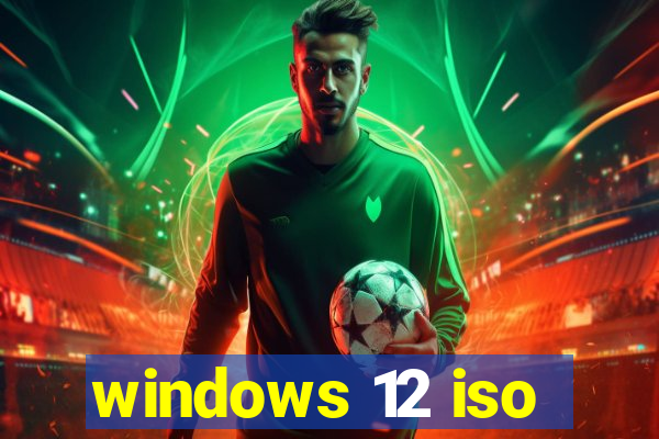 windows 12 iso